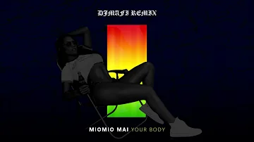 MIOMIO MAI YOUR BODY (DJ MAFI REMIX)