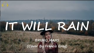 Bruno Mars It Will Rain cover by francis greg