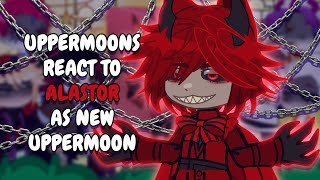 Uppermoons React To Alastor As New Uppermoon Gacha React