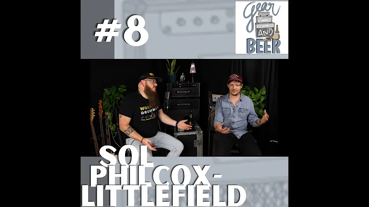 Gear & Beer Episode 8: Sol Philcox Littlefield