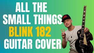 BLINK 182 | ALL THE SMALL THINGS | GUITAR COVER