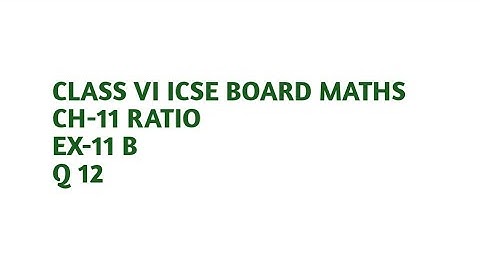 Q12 Ex-11(B) ch-Ratio class VI ICSE BOARD maths by love with mathematics