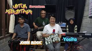 Untuk Mencintaimu (Seventeen) - Cover - Latihan Bareng - Yosita -Joinn Music