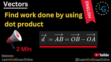 Find Work Done Using Dot Product | Math | Grade 11-12 Math in English, (G12,C7,133)