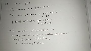 Find the Quadratic equation whose roots are p+q , p-q || Numerical Solutions ||