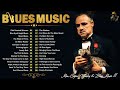[ 𝐁𝐋𝐔𝐄𝐒 𝐌𝐔𝐒𝐈𝐂 ] Top 100 Best Blues Songs You