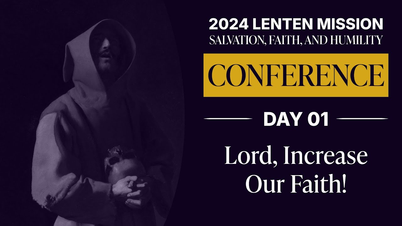 Conference Day 01: Lord, Increase Our Faith | 2024 Lenten Mission ...