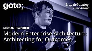 Modern Enterprise Architecture: Architecting for Outcomes • Simon Rohrer • GOTO 2025