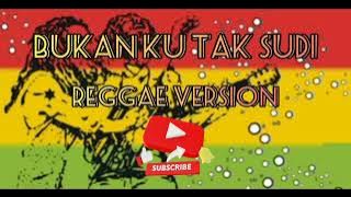 bukan ku tak sudi - iklim | reggae version | reggaeska | lagu malaysia