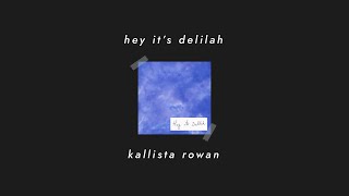 Kallista Rowan - Hey It&#39;s Delilah // 10 Hours