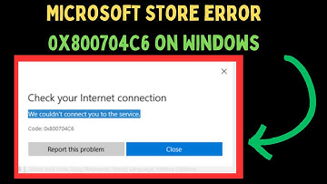 How to Fix Microsoft Store Error 0x800704C6 on Windows 11