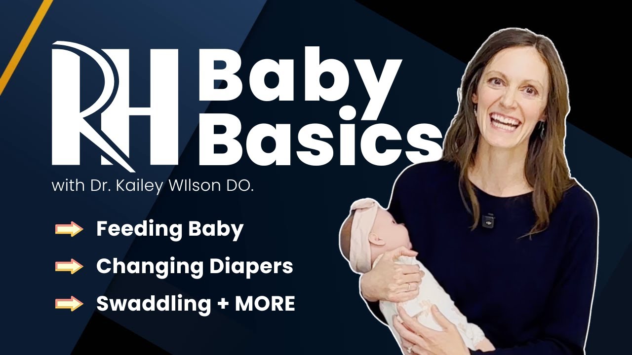 Baby Basics with Dr. Kailey: A Complete Guide to Caring for Your Newborn