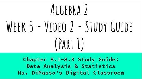 Algebra 2: Data Analysis & Statistics Study Guide Part 1