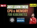 Kubernetes CPU &amp; Memory Revealed! (Day 13): Action-Packed Live Demo for Beginners | Hindi Guide