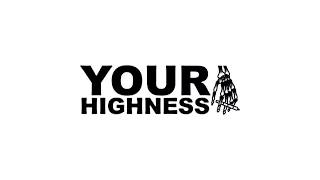 Your Highness - Your Highness