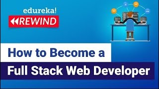 How to Become a Full Stack Web Developer | Web Development | Full Stack Training | Edureka Rewind
