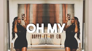 oh my - dappy ft. ay em (sped up/fast)