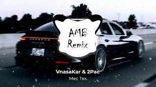 Vnasakar & 2Pac - Mec Tex (AMB Slow) @640BeaTs