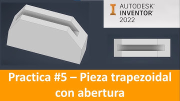 🧱 Pieza de practica # 5 usando Autodesk Inventor 2022 - Pieza Trapezoidal con abertura rectangular