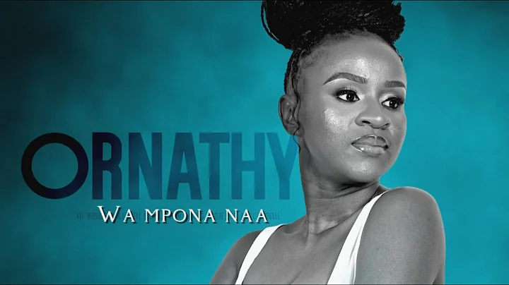 Ornathy Wa Mpona Naa (official lyric video)