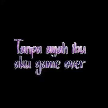 Tanpa ayah ibu aku game over