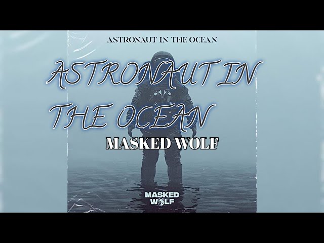 Masked Wolf - Astronaut in The Ocean (HQ FLAC} class=