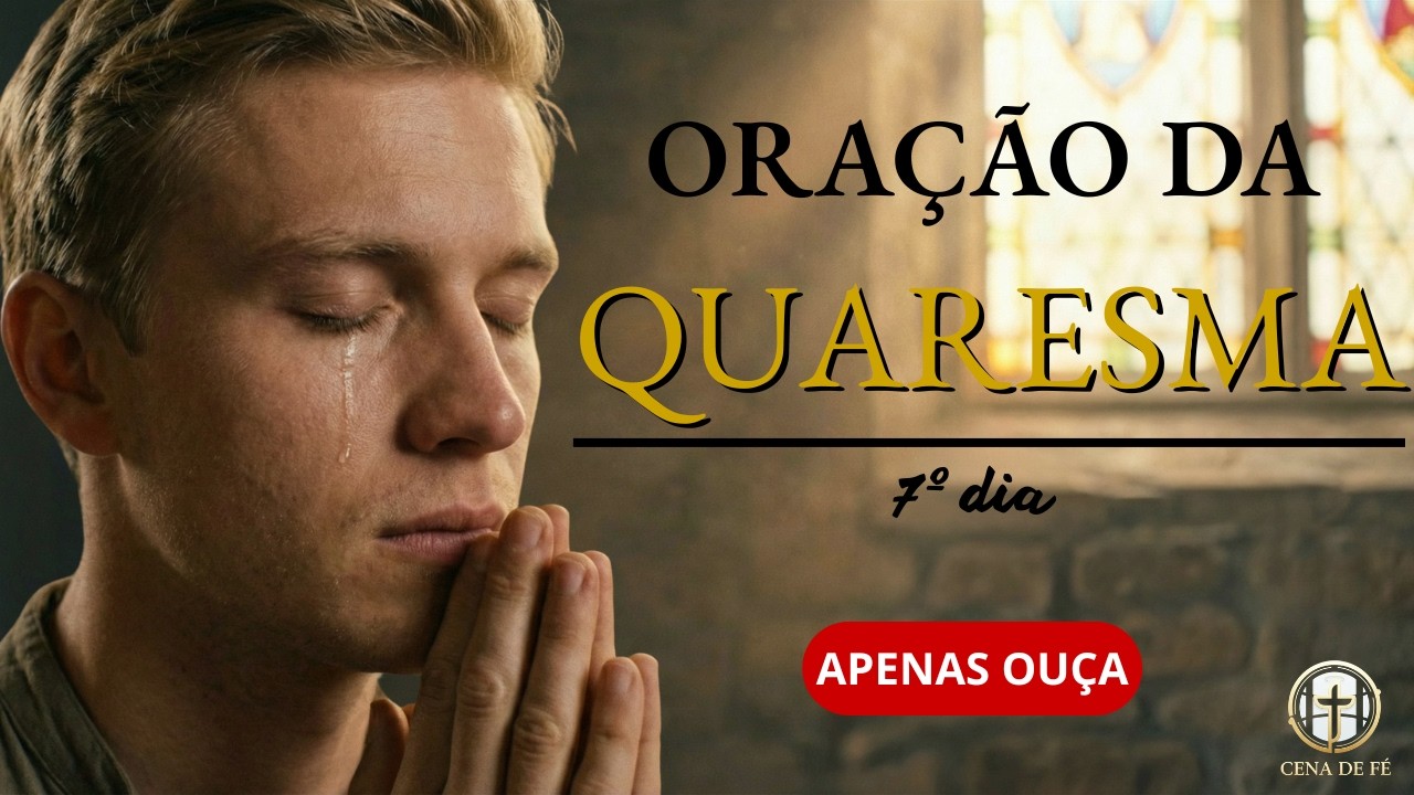 40 Dias com Deus — Oração da Quaresma — Dia 7 #oração