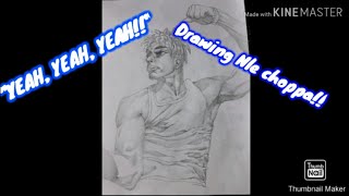 Drawing Nlechoppa!!!