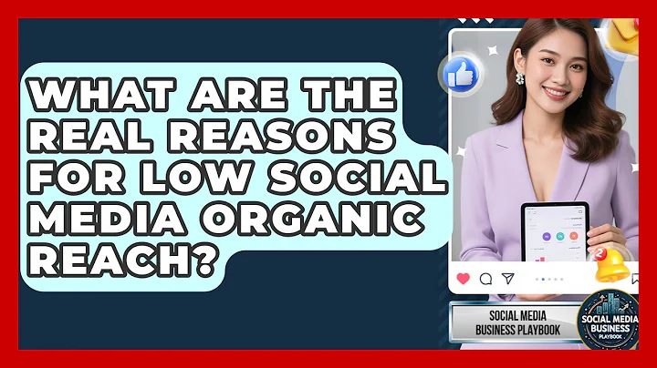 What Are The Real Reasons For Low Social Media Organic Reach? - Social Media Business Playbook