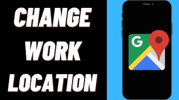How To Change Work Location On Google Maps On iPhone