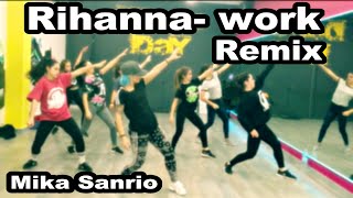 Rihanna- Work (Remix)| Mika Sanrio