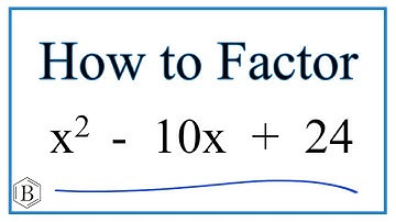 How to Solve x^2 - 10x + 24 = 0 by Factoring