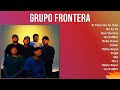 Grupo Frontera 2024 MIX Las Mejores Canciones - El Amor De Su Vida, No Se Va, Que Vuelvas, Un X1...