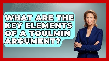 What Are the Key Elements of a Toulmin Argument? - The Language Library