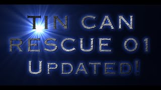 TIN CAN | RESCUE 01 | UPDATED