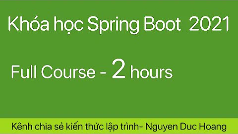 Khóa học Java Spring Boot 2021 trong 2 giờ