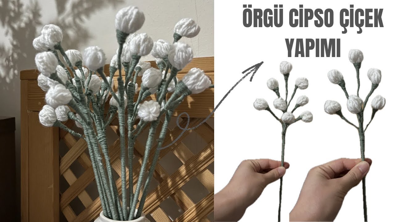 Örgü Cipso Çiçek Yapımı / Örgü Tomurcuk Yapımı / How to make a crochet bud 