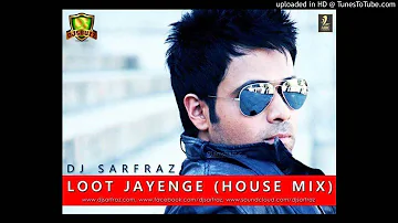 DJ SARFRAZ -Loot Jayenge (House Mix) - www.djsbuzz.in