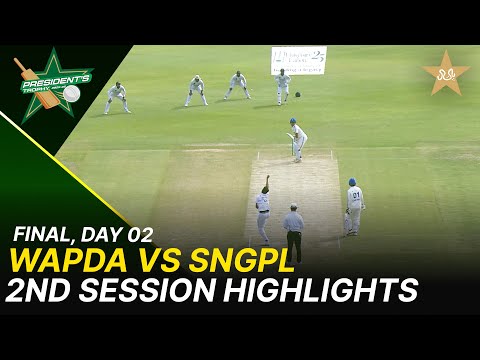 2nd Session Highlights | WAPDA vs SNGPL | President's Trophy Grade-I  | Final | Day 2 | PCB | M2Y1H