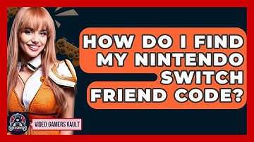 How Do I Find My Nintendo Switch Friend Code? - Video Gamers Vault