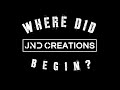 Where Did JND Creations Begin?