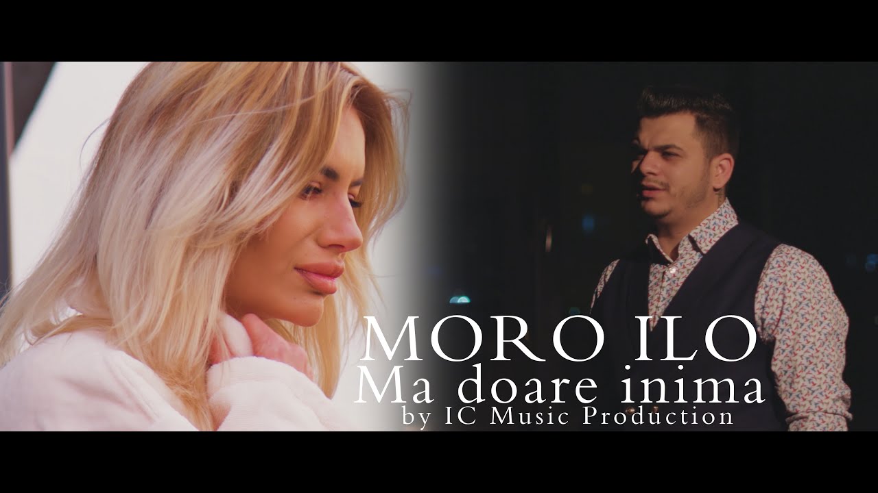 Moro Ilo   Ma doare inima  Official Video