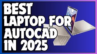 Best Laptops for AutoCAD in 2025 🔥 | Top Picks for Architects