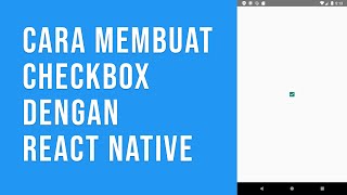 Cara Membuat Checkbox dengan React Native Cara Membuat Checkbox dengan React Native
