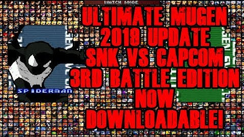 SNK VS CAPCOM 3RD BATTLE EDITION 2019 UPDATE (ULTIMATE MUGEN ROSTER)