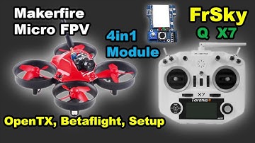 Makerfire Micro FPV Taranis QX7 4in1 Multimodule OpenTX Betaflight Firmware Setup