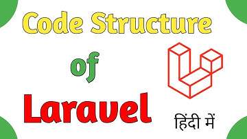 Understanding The Code Structure of Laravel | Laravel tutorial for beginners in hindi