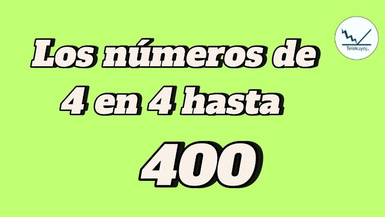 Los números de 4 en 4 hasta 400 - YouTube