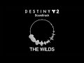 The Wilds [Destiny 2 Soundtrack Mix]