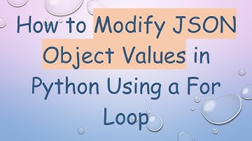 How to Modify JSON Object Values in Python Using a For Loop